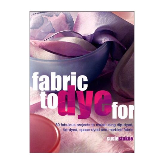 Fabric to Dye For, Susie Stokoe