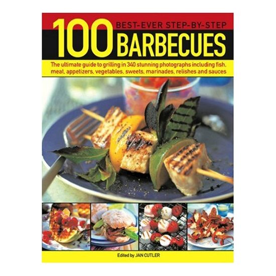 100 Best-Ever Step-By-Step Barbecues