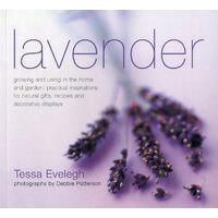 Lavender Growing And Using In The Home And Garden Practical Inspirations For Natural Gifts Recipes And Decorative Dispalys, 