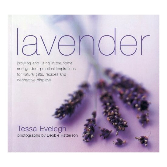 Lavender Growing And Using In The Home And Garden Practical Inspirations For Natural Gifts Recipes And Decorative Dispalys,