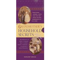 Grandmothers Household Secrets Traditional Wisdom Hints And Tips For Using Natural Ingredients In The Home, Margaret Briggs