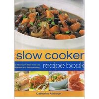 Slow Cooker Recipe Book, Catherine Atkinson