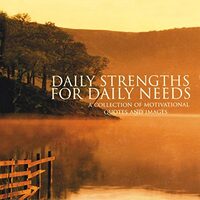 Daily strengths for daily needs