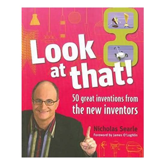 Look at That! 50 Great Inventions from the New Inventors, Nicholas Searle