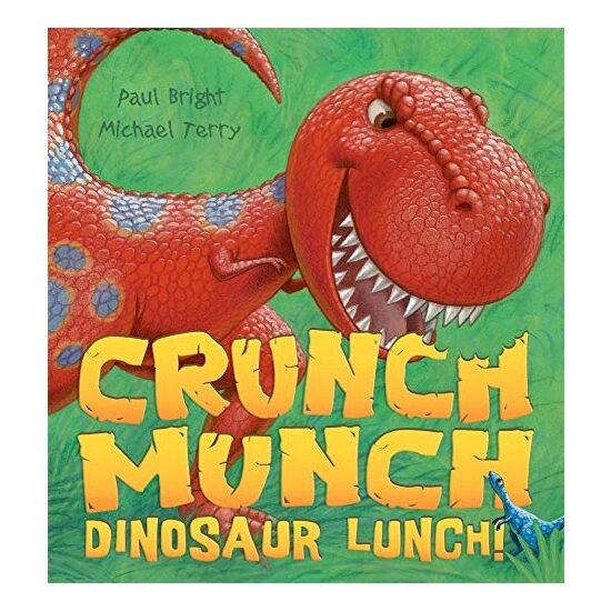 Crunch munch dinosaur lunch!, Paul Bright
