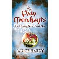 The Pain Merchants (The Healing Wars, Book 1), Janice Hardy