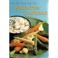 No-fat and Low-fat Guilt-free Cookbook