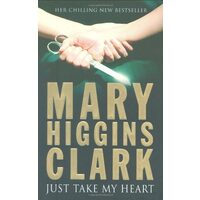 Just take my heart, MARY HIGGINS CLARK