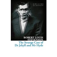 The Strange Case of Dr Jekyll and Mr Hyde Collins Classics