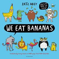 We Eat Bananas, Katie Abey