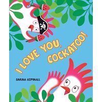 I Love You, Cockatoo!, Sarah Aspinall