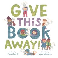 Give This Book Away!, Darren Farrell, Maya Tatsukawa