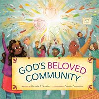 Gods Beloved Community, Michelle T. Sanchez, Camila Carrossine
