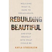 Rebuilding Beautiful, Kayla Stoecklein