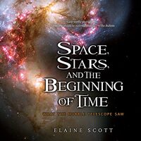 Space, Stars, and the Beginning of Time, Elaine Scott