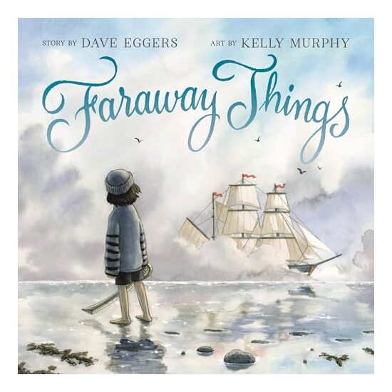 Faraway Things, Dave Eggers, Kelly Murphy - Imagine 1