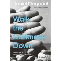 Walk the Darkness Down, Daniel Magariel