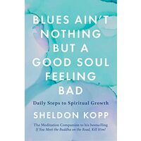 Blues Ain't Nothing but a Good Soul Feeling Bad