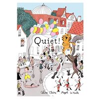 Quiet!, Celine Claire, Magali Le Huche