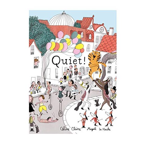 Quiet!, Celine Claire, Magali Le Huche