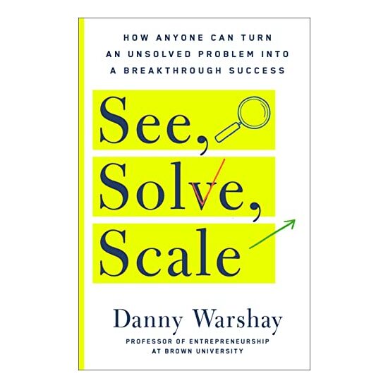 See, Solve, Scale, Danny Warshay