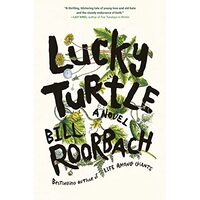 Lucky Turtle, Bill Roorbach