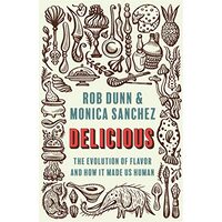 Delicious, Rob Dunn, Monica Sanchez