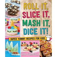 Roll It, Slice It, Mash It, Dice It!