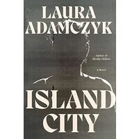 Island City, Laura Adamczyk