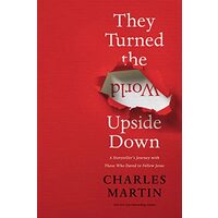 They Turned the World Upside Down, Charles Martin