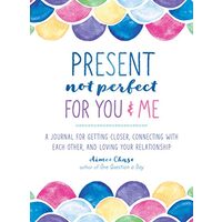 Present, Not Perfect for You and Me, Aimee Chase