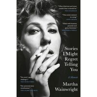 Stories I Might Regret Telling You,  Martha Wainwright