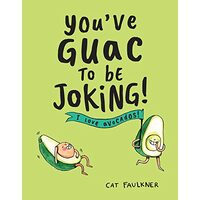 You've Guac to Be Joking, Cat Faulkner