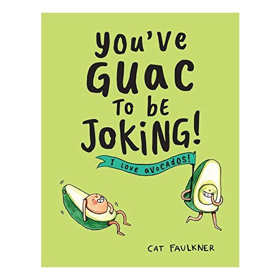 You've Guac to Be Joking, Cat Faulkner