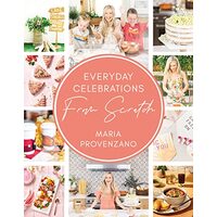 Everyday Celebrations from Scratch, Maria Provenzano