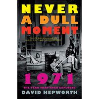 Never a Dull Moment, David Hepworth