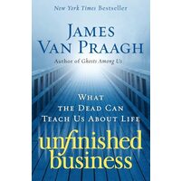 Unfinished Business, James Van Praagh