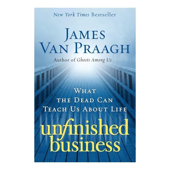 Unfinished Business, James Van Praagh