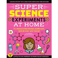 SUPER Science Experiments : at Home, Elizabeth Snoke Harris
