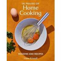 In Praise of Home Cooking, Liana Krissoff
