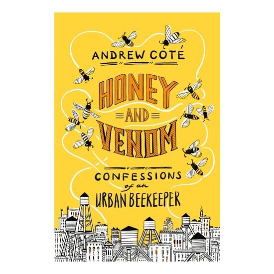 Honey and Venom: Confessions of an Urban Beekeeper