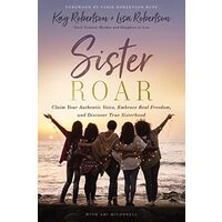 Sister Roar, Kay Robertson, Lisa N. Robertson, Ami McConnell, Sadie Robertson Huff