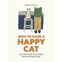 How to Raise a Happy Cat