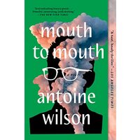 Mouth to Mouth, Antoine Wilson