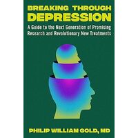 Breaking Through Depression, Philip William Gold