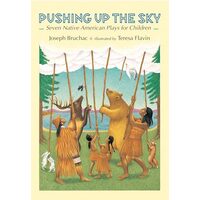 Pushing up the Sky: Seven Native American Plays for Children