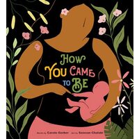 How You Came to Be, Carole Gerber, Sawsan Chalabi