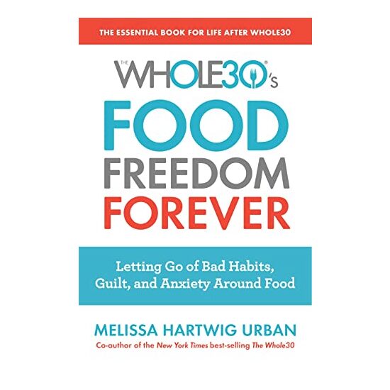 Whole30's Food Freedom Forever, Melissa Hartwig