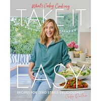 What's Gaby Cooking : Take It Easy, Gaby Dalkin