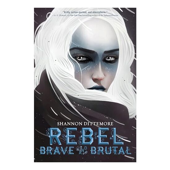Rebel, Brave and Brutal (Winter, White and Wicked #2), Shannon Dittemore